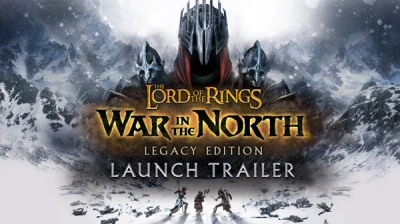 The Lord of the Rings: War in the North - Legacy Edition Launch Trailer