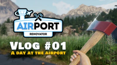 Airport Renovator VLOG#01 - A Day At The Airport