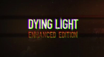 Dying Light Enhance Edition - Reworked
