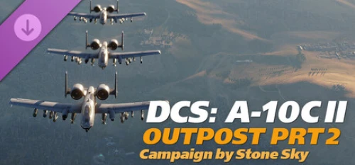 دی ال سی DCS A 10C 2 Outpost Part II Campaign by Stone Sky