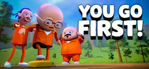 You Go First!